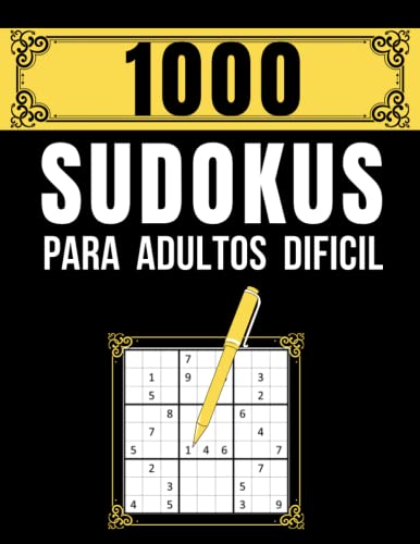 Sudokus para adultos dificil: 1000 Sudokus con Soluciones, El Libro Rompecabezas Para Adultos