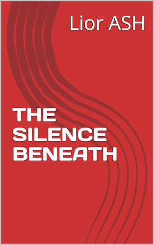 THE SILENCE BENEATH (English Edition)