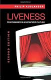 Liveness: Performance in a Mediatized Culture