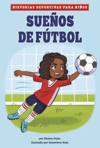 Sueños de fútbol (Historias Deportivas Para Niños) (Spanish Edition) (Historias Deportivas Para Niños (Kids' Sports Stories))