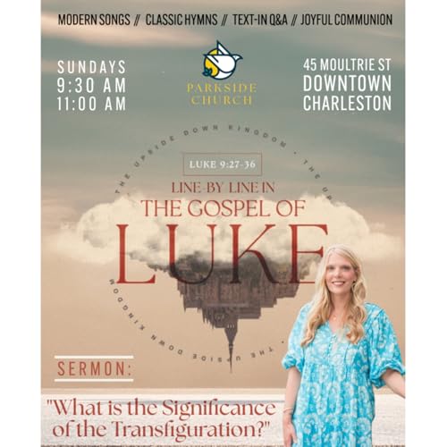 Line by Line in the Gospel of Luke | "What is the Significance of the Transfiguration?" | Rev. Sarah Ago