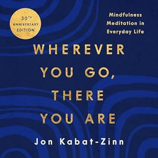 Wherever You Go, There You Are Audiolibro Por Jon Kabat-Zinn PhD PhD arte de portada