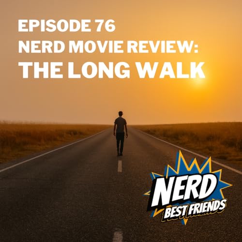 Episode 76 - Nerd Movie Review: The Long Walk