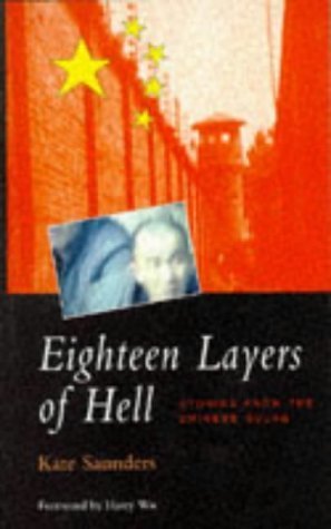 Eighteen Layers of Hell: Stories from the Chinese Gulag (Global issues (Asian studies))