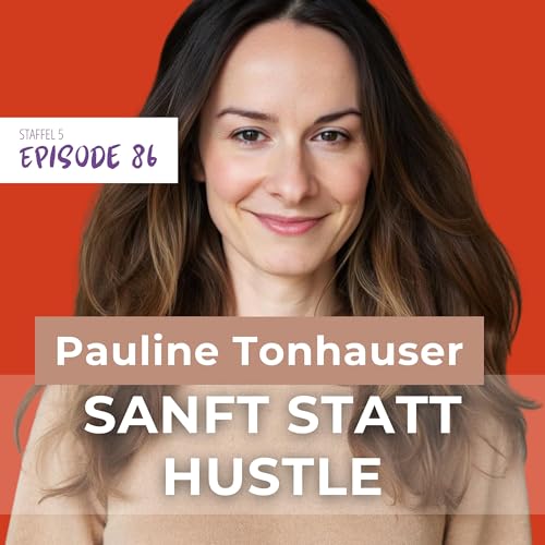 #86 Sweet Business statt Hustle: Mit Design Thinking zu einem tragenden Business | mit Pauline Tonhauser