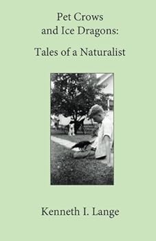 Paperback Pet Crows and Ice Dragons: Tales of a Naturalist Book