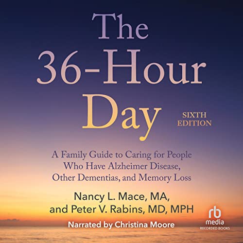 The 36Hour Day, 6th Edition A Family Guide to Caring