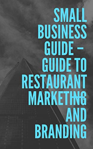 Guide To Restaurant Marketing & Branding (Small Business Guide Book 2)