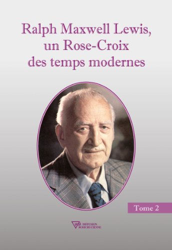 Télécharger Ralph Maxwell Lewis, un Rose-Croix des temps modernes T2 PDF Ebook En Ligne
