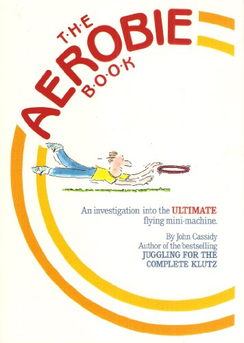 John Cassidy's The Aerobie Book- Book ONLY: An Investigation into the Ultimate Flying