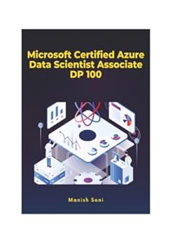 Microsoft Certified Azure Data Scientist Associate DP 100 (Azure Books Series)