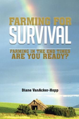 Farming For Survival: Farming In The End Times Are You Ready?