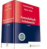 Formularbuch Arbeitsrecht - Herausgeber: Hans-Joachim Liebers, Christian Hoefs 