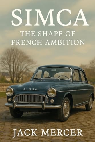Simca: The Shape of French Ambition