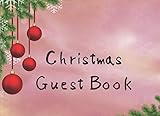 Christmas Guest Book: From home to home and heart to heart from one place to another, the warmth and joy of Christmas, bring us closer to each other