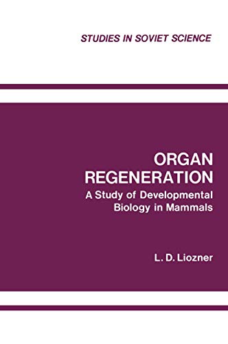 Organ Regeneration: A Study of Developmental Biology in Mammals (Studies in Soviet Science)