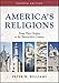 America's Religions: From Their Origins to the Twenty-first Century