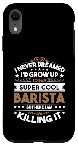 I Never Dreamed Barista Funny Coffee Lover Coffeemaker Y X}zP[X iPhone XR p