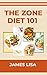 The Zone Diet 101 : The Secret For Losing Weight Revealed In Simple Steps | The Unexplained Mystery Into Losing Belly Fat Uncovered | The Most Overlooked ... Healthy Life Revealed (English Edition)