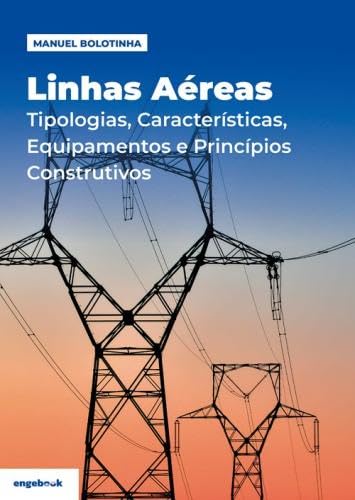 Linhas aéreas: tipologias, características, equipamentos e princípios construtivos