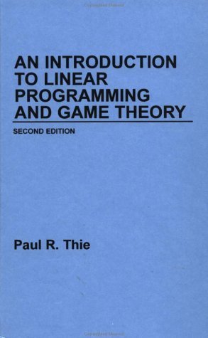 An Introduction to Linear Programming and Game Theory: Thie, Paul R ...