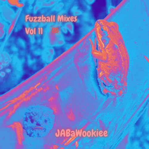 JABaWookiee ~ Fuzzball Mixes Vol 11