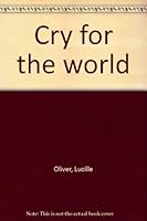 Cry for the world 0830903070 Book Cover