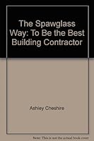 The Spawglass Way: To Be the Best Building Contractor B000I0VHV8 Book Cover