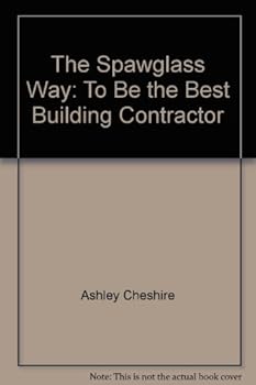 The Spawglass Way: To Be the Best Building Contractor