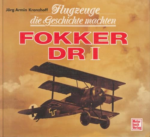 Preisvergleich Produktbild Flugzeuge die Geschichte machten, Fokker DR I