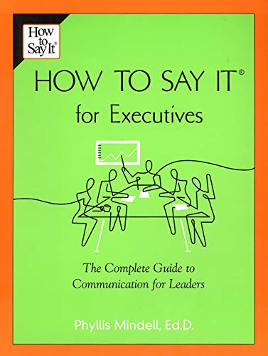 How to Say It for Executives: The Complete Guide to Communication for Leaders