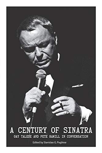 A Century of Sinatra: Gay Talese and Pete Hamill in Conversation (VIA Folios)