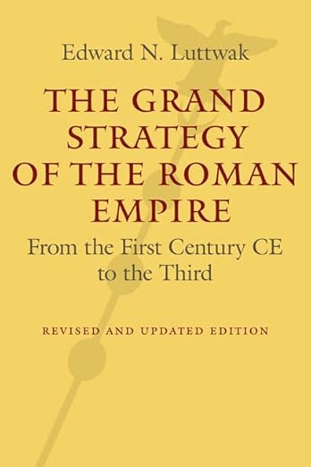 The Grand Strategy of the Roman Empire: From the First Century CE to the Third
