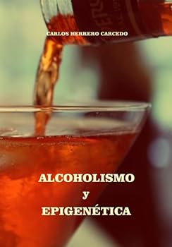 Paperback ALCOHOLISMO Y EPIGENÉTICA (Spanish Edition) [Spanish] Book