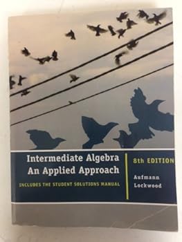 Unknown Binding Intermediate Algebra: An Applied Approach (Includes Student Solutions Manual), 8th Edition Book