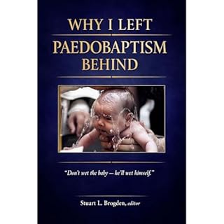 Why I Left Paedobaptism Behind Audiobook By Paul Hobson cover art
