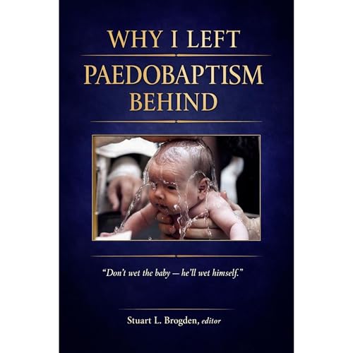 Why I Left Paedobaptism Behind Audiobook By Paul Hobson cover art