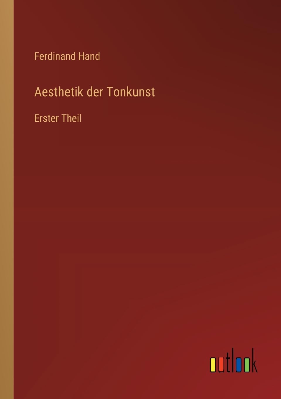Aesthetik der Tonkunst: Erster Theil
