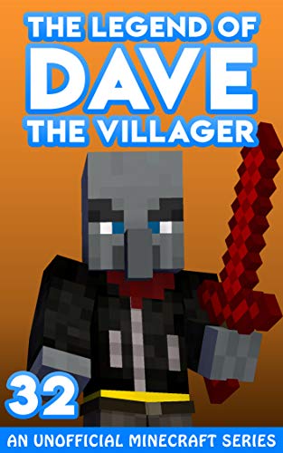Dave the Villager 32: An Unofficial Minecraft Series (The Legend of Dave the Villager)