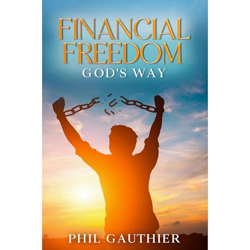 Financial Freedom God's Way Audiolibro Por Phil Gauthier arte de portada