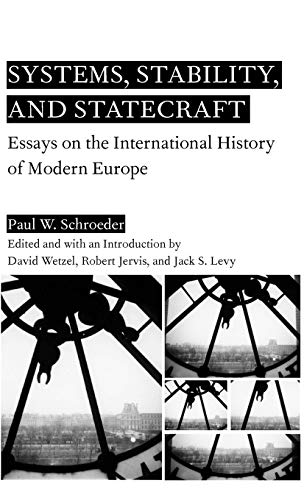 Systems, Stability, and Statecraft: Essays on the International History of Modern Europe