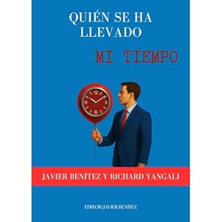 Qui&eacute;n se ha llevado mi tiempo Audiolibro Por Javier Ben&iacute;tez, Richard Yangali arte de portada