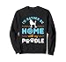 Preferiría estar en casa con mi caniche Sudadera