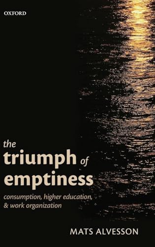 The Triumph of Emptiness: Consumption, Higher Education, and Work Organization