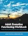 Adult Executive Functioning Workbook: Simple effective advice along with easy to follow checklists.