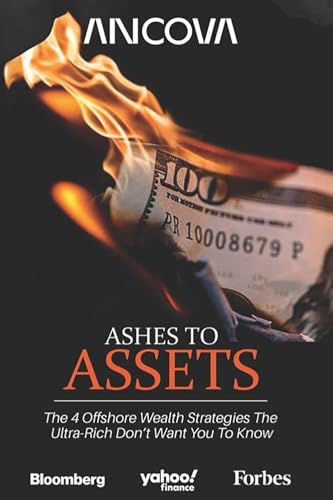 Ashes to Assets: The 4 Offshore Wealth Strategies the Ultra-Rich Don’t Want You to Know
