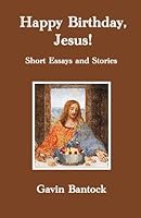 HAPPY BIRTHDAY, JESUS!: Short Essays and Stories B0F61PDTV9 Book Cover