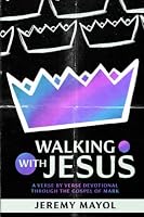 Walking With Jesus: A Verse By Verse Devotional Through the Gospel of Mark B09Q6SYTQG Book Cover
