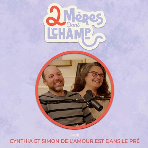 Saison 1 - &Eacute;pisode 11 - Le deuil d'un enfant avec Simon et Cynthia de l'amour est dans le pr&eacute;