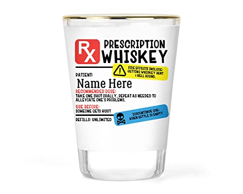 Whiskey Shot Glass - Personalized Shot Glass - Custom Shot Glass - Funny Shot Glasses - Whiskey Glass - Whiskey Gift - Prescription RX Label Gift